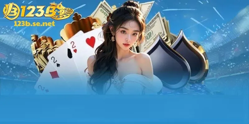 Bạn nên ưu tiên lựa chọn tham gia game bài 123B