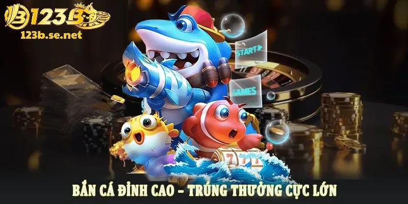 Chú ý đến bí quyết chinh phục thế giới bắn cá thu tiền lời cao